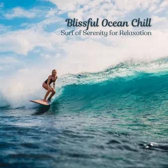 Blissful Ocean Chill: Surf of Serenity for Relaxation by Relaxing Musk Ox