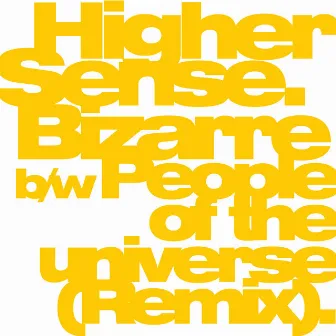 Bizarre / People of the Universe (Remix) by Higher Sense