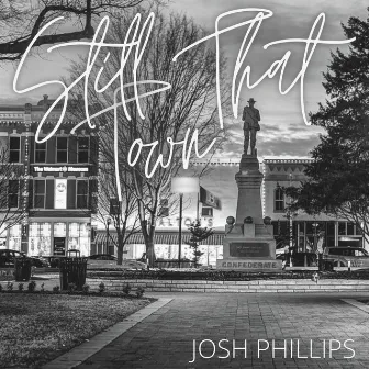 Still That Town by Josh Phillips