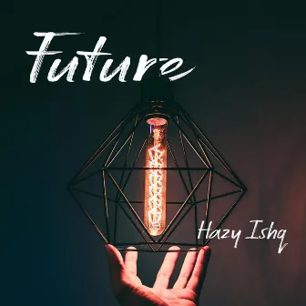 Future by Hazy Ishq