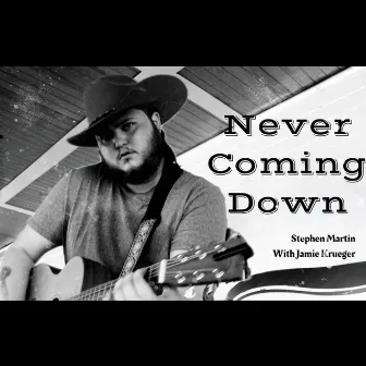 Never Coming Down (with Jamie Krueger Group) by Stephen Martin