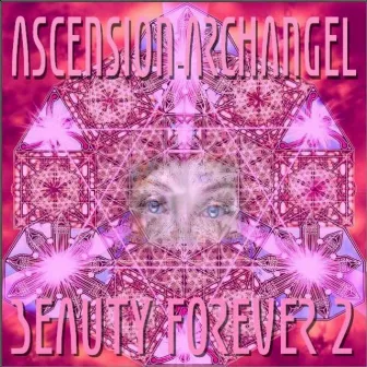 Beauty Forever, Vol. 2 by Ascension-Archangel