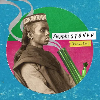 Steppin' Stoned by Yung.Raj