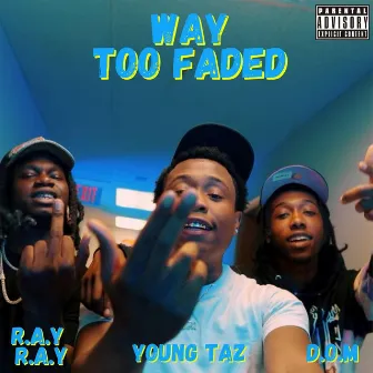 Way Too Faded by Young Taz