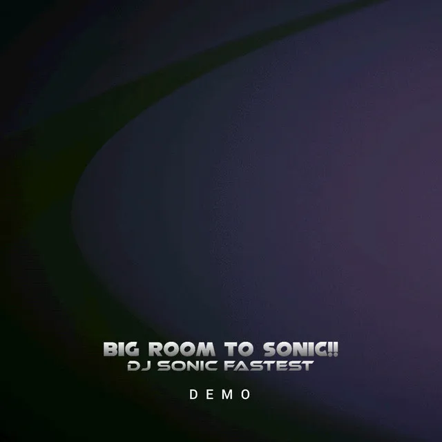 Big Room to Sonic!! (Demo)