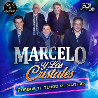 Porque Te Tengo Mi Naithan by Marcelo y Los Cristales