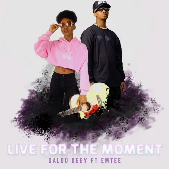 Live for the Moment by Daloo Deey