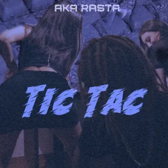 Tic Tac by Aka Rasta