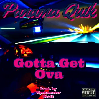 Gotta Get Ova by Panama Quik