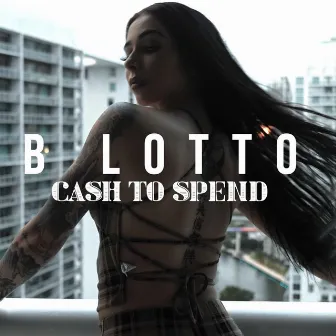 Cash To Spend by B. Lotto