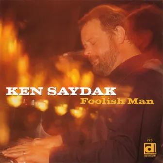 Foolish Man by Ken Saydak