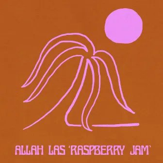 Raspberry Jam by Allah-Las