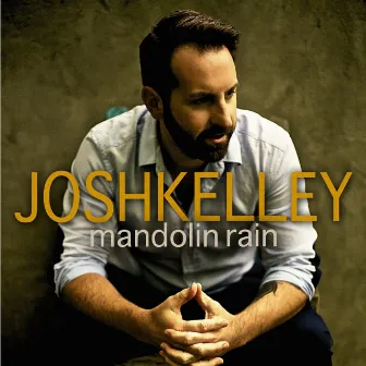 Mandolin Rain by Josh Kelley