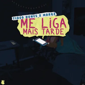 Me Liga Mais Tarde by Tiago Nunes