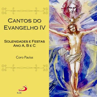 Cantos do Evangelho, Vol.4 (Solenidades e Festas Ano A, B e C) by Coro Paulus