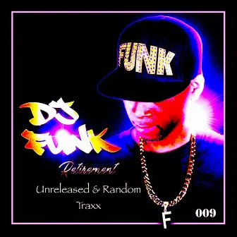 Retirement, Vol. 9: Unreleased & Random Traxx by dj funk