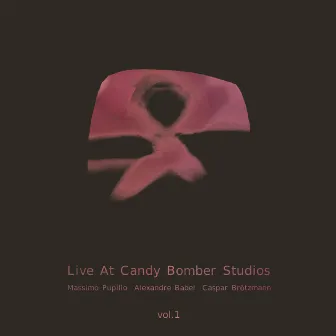 Live at Candy Bomber Studios, Vol. 1 by Caspar Brötzmann