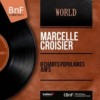 8 chants populaires juifs (feat. Roger Blanchard) [Mono Version] by Marcelle Croisier