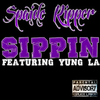 Sippin (feat. Yung La) by Spaide R.I.P.P.E.R.