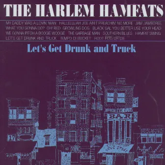 Let's Get Drunk And Truck by Harlem Hamfats