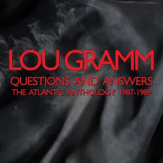 Questions and Answers: The Atlantic Anthology 1987-1989 by Lou Gramm