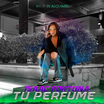 Tu Perfume by Isaac Fortuna