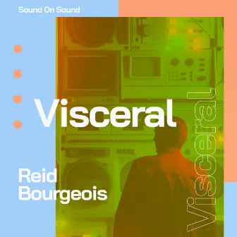 Visceral by Reid Bourgeois