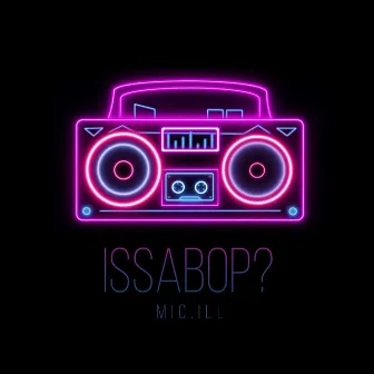 issabop? by Mic.Ill