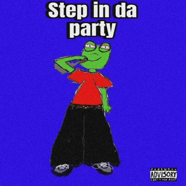 Step in da party!