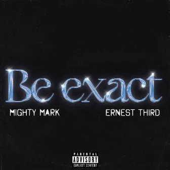 Be Exact by Ernest Third