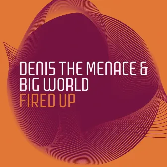 Fired Up by Big World