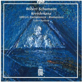 R. Schumann: Kreisleriana, Abegg Variations & 3 Romanzen by Volker Banfield