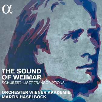 The Sound of Weimar. Schubert - Liszt Transcriptions by Orchester Wiener Akademie