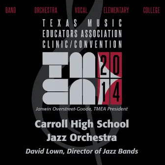 2014 Texas Music Educators Association (TMEA): Carroll High School Jazz Orchestra [Live] by Carroll High School Jazz Orchestra