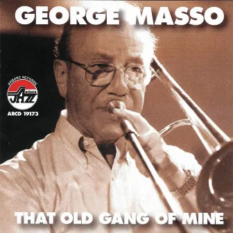 That Old Gang Of Mine by George Masso