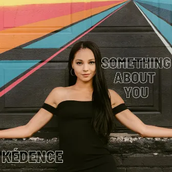 Something About You by Kédence