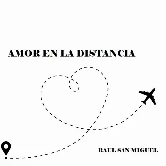 Amor En La Distancia by Raul San Miguel