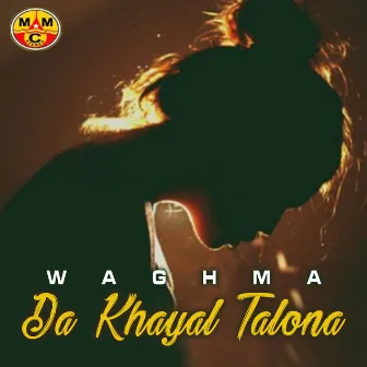 Da Khayal Talona by Waghma