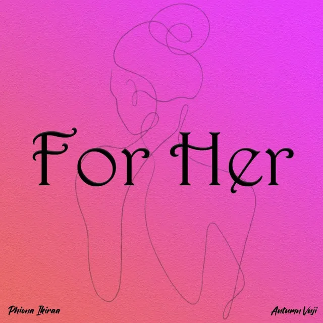 For Her (Mother's Day Special)