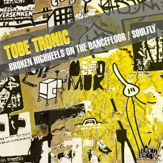 Broken Highheels On The Dancefloor / Soulfly by Tobe Tronic