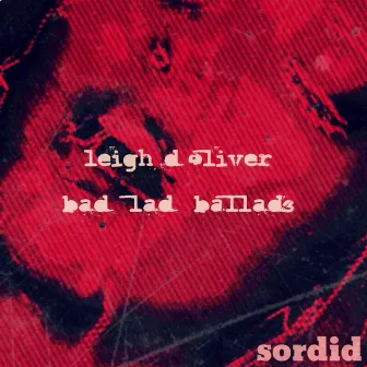 Bad Lad Ballads EP by Leigh D Oliver