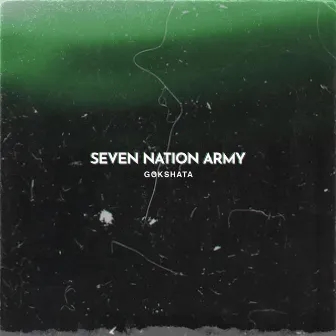 Seven Nation Army by Gokshata