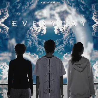 Everyday by SPACESPEAKERS