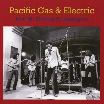 Live 'N' Kicking At Lexington by Pacific Gas & Electric