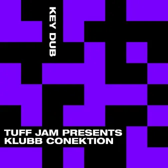 Key Dub (Tuff Jam Presents Klubb Conektion) by Klubb Conektion