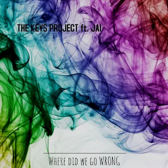 Where Did We Go Wrong by The Keys Project