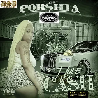 I Love Cash (Dj Dowjuan Remix) by Porshia