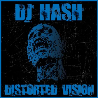 Distorted Vision by DJ HasH