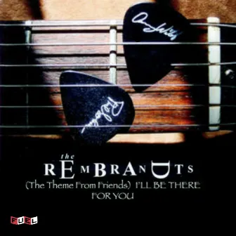 I'll Be There for You (Theme from Friends) (Re-Recorded Version) by The Rembrandts