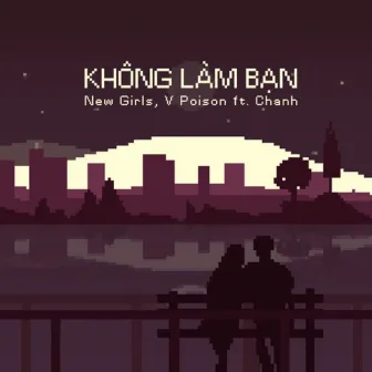 Không Làm Bạn by PM